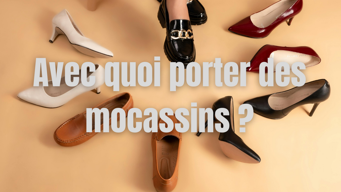 Avec quoi porter des mocassins ?