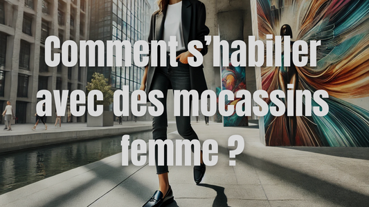 Comment s’habiller avec des mocassins femme ?